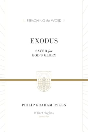 Exodus: Saved for God's Glory (Preaching the Word) book cover